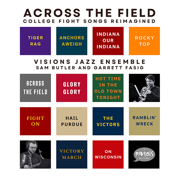 Visions Jazz Ensemble Sam Butler and Garrett Fasig "ACROSS THE FIELD – College Fight Songs Reimagined"